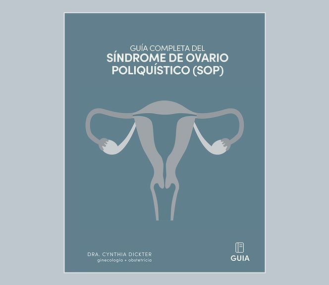 Guía PDF Síndrome de Ovario Poliquístico: Síntomas y Tratamientos. Por Dra. Cynthia Dickter